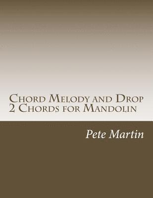 Pete Martin - Chord Melody and Drop 2 Chords for Mandolin, Häftad. Tillgänglighet: Lägg i varukorg