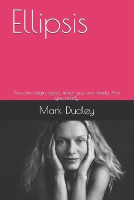 Mark Dudley - Ellipsis: You can begin again, when you are ready. Are you ready, Häftad. Tillgänglighet: Lägg i varukorg
