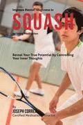 Improve Mental Toughness in Squash by Using Meditation: Reveal Your True Potential by Controlling Your Inner Thoughts