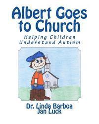 Jan Luck, Linda Barboa - Albert Goes to Church: Helping Children Understand Autism, Häftad. Tillgänglighet: Lägg i varukorg