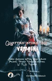 Joseph Sheridan Lefanu, W. R. S. Ralston - Quattro storie sui vampiri: Il Vampiro, Carmilla, il Vampiro e il Soldato, Perché il sangue è vita, Häftad. Tillgänglighet: Lägg i varukorg