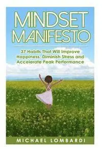 Michael Lombardi - Mindset Manifesto: 37 Habits That Will Improve Happiness, Diminish Stress and Accelerate Peak Performance, Häftad. Tillgänglighet: Lägg i varukorg