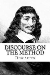 Descartes - Discourse on the Method: Of Rightly Conducting The Reason and Seeking Truth in The Sciences, Häftad