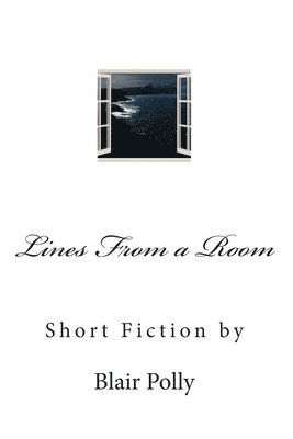 Blair Polly - Lines From a Room: Short Fiction by Blair Polly, Häftad