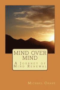 Michael Crane - Mind over Mind: A Journey of Mind Renewal, Häftad. Tillgänglighet: Lägg i varukorg