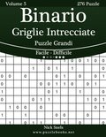 Binario Griglie Intrecciate Puzzle Grandi - Da Facile a Difficile - Volume 5 - 276 Puzzle