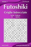 Futoshiki Griglie Intrecciate - Da Facile a Difficile - Volume 1 - 276 Puzzle