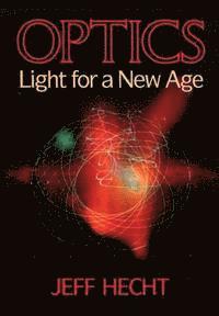 Jeff Hecht - Optics: Light for a New Age, Häftad
