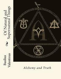 Basilius Valentinus, John Gahan F. I. E. - Of Natural and Supernatural Things: Alchemy and Truth, Häftad. Tillgänglighet: Lägg i varukorg
