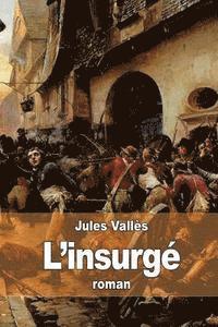 Jules Vallès - L'insurgé, Häftad. Tillgänglighet: Lägg i varukorg