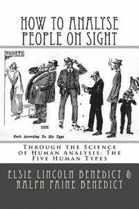 Ralph Paine Benedict, Elsie Lincoln Benedict - How to Analyse People on Sight: Through the Science of Human Analysis: The Five Human Types, Häftad