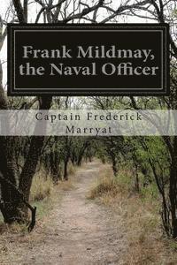 Captain Frederick Marryat - Frank Mildmay, the Naval Officer, Häftad. Tillgänglighet: Lägg i varukorg