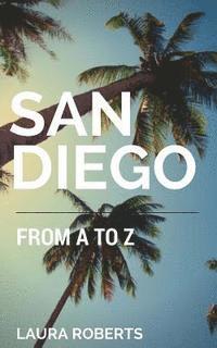 Laura Roberts - San Diego from A to Z: An Alphabetical Guide, Häftad