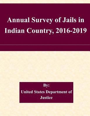 United States Department of Justice - Annual Survey of Jails in Indian Country, 2016-2019, Häftad. Tillgänglighet: Lägg i varukorg