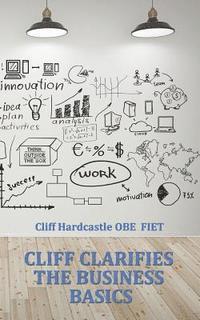 Cliff Hardcastle - Cliff Clarifies the Business Basics, Häftad. Tillgänglighet: Lägg i varukorg