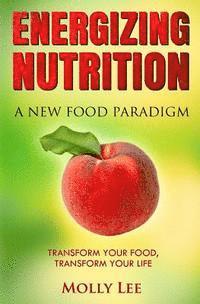 Molly Lee - Energizing Nutrition: A New Food Paradigm, Häftad. Tillgänglighet: Lägg i varukorg