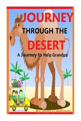 Ryan Williams - Journey Through The Desert: A Journey to Help Grandpa, Häftad. Tillgänglighet: Lägg i varukorg