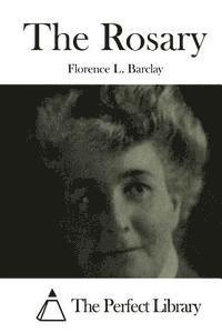 Florence L. Barclay, The Perfect Library - The Rosary, Häftad