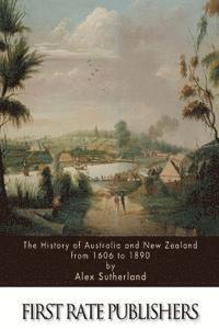 Alex Sutherland - The History of Australia and New Zealand from 1606 to 1890, Häftad. Tillgänglighet: Lägg i varukorg