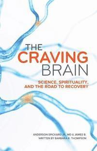 James Butler, Barbara Thompson - The Craving Brain: Science, Spirituality and the Road to Recovery, Häftad. Tillgänglighet: Lägg i varukorg