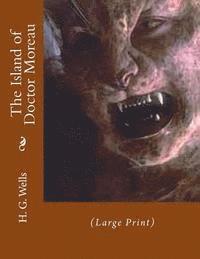 H. G. Wells, John Gahan F. I. E. - The Island of Doctor Moreau: (Large Print), Häftad. Tillgänglighet: Lägg i varukorg