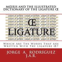 Moeris And The Illustrated Dictionary Of The Ligature OE: Whic Are the Words that Are Written With the Ligature OE?