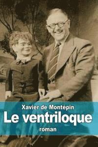 Xavier de Montépin - Le ventriloque, Häftad