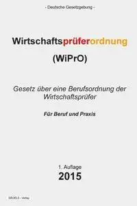 Groelsv Verlag - Wirtschaftsprüferordnung: (WiPrO) Gesetz über eine Berufsordnung der Wirtschaftsprüfer, Häftad. Tillgänglighet: Lägg i varukorg