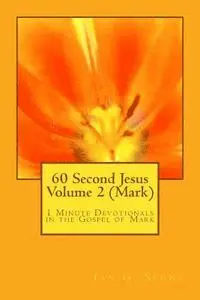 Ian Grant Spong - 60 Second Jesus Volume 2 (Mark): 1 Minute Devotionals in the Gospel of Mark, Häftad. Tillgänglighet: Lägg i varukorg