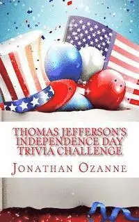 Jonathan Ozanne - Thomas Jefferson's Independence Day Trivia Challenge, Häftad. Tillgänglighet: Lägg i varukorg