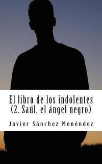 Javier Sanchez Menendez, Imagine Cloud Editions - El libro de los indolentes (2. Saul, el Angel negro), Häftad. Tillgänglighet: Lägg i varukorg