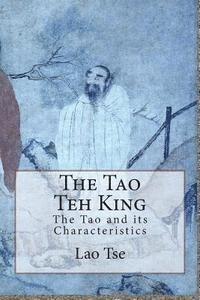 Lao Tse - The Tao Teh King: The Tao and its Characteristics, Häftad. Tillgänglighet: Lägg i varukorg