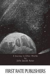 John Jacob Astor - A Journey in Other Worlds, Häftad. Tillgänglighet: Lägg i varukorg