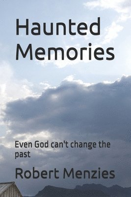 Robert Menzies - Haunted Memories: Even God can't change the past, Häftad. Tillgänglighet: Lägg i varukorg
