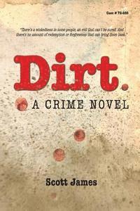 Scott James - Dirt: A Crime Novel, Häftad