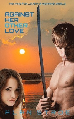 Alan Stroe, A K Clarke - Against Her Other Love, Häftad