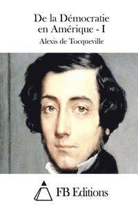Alexis De Tocqueville, Fb Editions - De la Démocratie en Amérique - I, Häftad