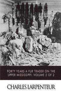 Charles Larpenteur - Forty Years a Fur Trader on the Upper Missouri: Volume 2 of 2, Häftad. Tillgänglighet: Lägg i varukorg