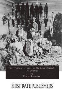 Charles Larpenteur - Forty Years a Fur Trader on the Upper Missouri: All Volumes, Häftad. Tillgänglighet: Lägg i varukorg