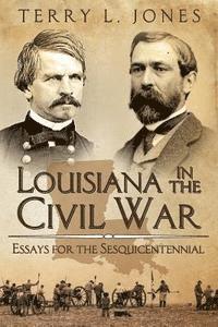 Terry L. Jones - Louisiana in the Civil War: Essays for the Sesquicentennial, Häftad. Tillgänglighet: Lägg i varukorg