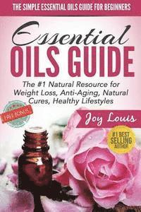 Joy Louis - The Simple Essential Oils Guide for Beginners: Essential Oils for Beginners - #1 Natural Resource for Natural Weight Loss, Anti-Aging, Natural Cures,, Häftad. Tillgänglighet: Lägg i varukorg