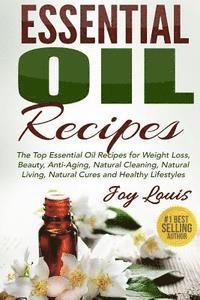 Joy Louis - Essential Oil Recipes: Top Essential Oil Recipes for Weight Loss, Beauty, Anti-Aging, Natural Cleaning, Natural Living, Natural Cures and Hea, Häftad. Tillgänglighet: Lägg i varukorg