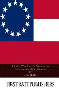 J. B. Jones - A Rebel War Clerk's Diary at the Confederate States Capital, Häftad. Tillgänglighet: Lägg i varukorg