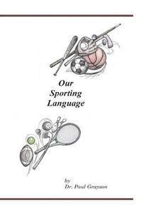 Paul Grayson - Our Sporting Language, Häftad. Tillgänglighet: Lägg i varukorg