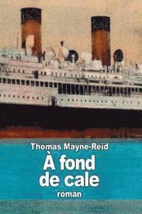 Thomas Mayne-Reid - À fond de cale: Voyage d'un jeune marinà travers les ténèbres, Häftad. Tillgänglighet: Lägg i varukorg