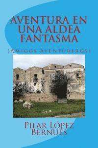 Pilar Lopez Bernues - AVENTURA EN UNA ALDEA FANTASMA (Amigos Aventureros), Häftad. Tillgänglighet: Lägg i varukorg