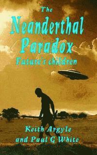 Paul G. White, Keith Argyle - The Neanderthal Paradox: Future's Children, Häftad. Tillgänglighet: Lägg i varukorg