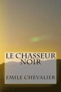 Emile Chevalier - Le Chasseur noir, Häftad