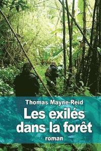 Thomas Mayne-Reid - Les exilés dans la forêt: Aventures d'une famille péruvienne au milieu des déserts de l'Amazonie, Häftad. Tillgänglighet: Lägg i varukorg