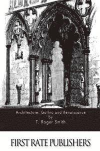 T. Roger Smith - Architecture: Gothic and Renaissance, Häftad. Tillgänglighet: Lägg i varukorg